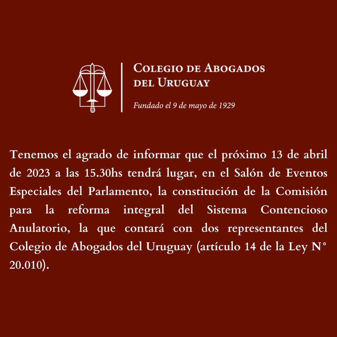 Tenemos el agrado de informar que el próximo 13 de abril de 2023 a las 15:30hs tendrá lugar, en el Salón de Eventos Especiales del Parlamento, la constitución de la comisión para la reforma integral del sistema contencioso anulatorio