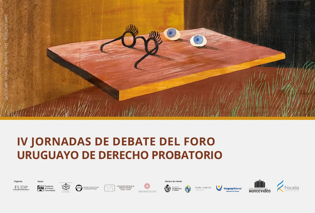IV JORNADAS DE DEBATE DEL FORO URUGUAYO DE DERECHO PROBATORIO