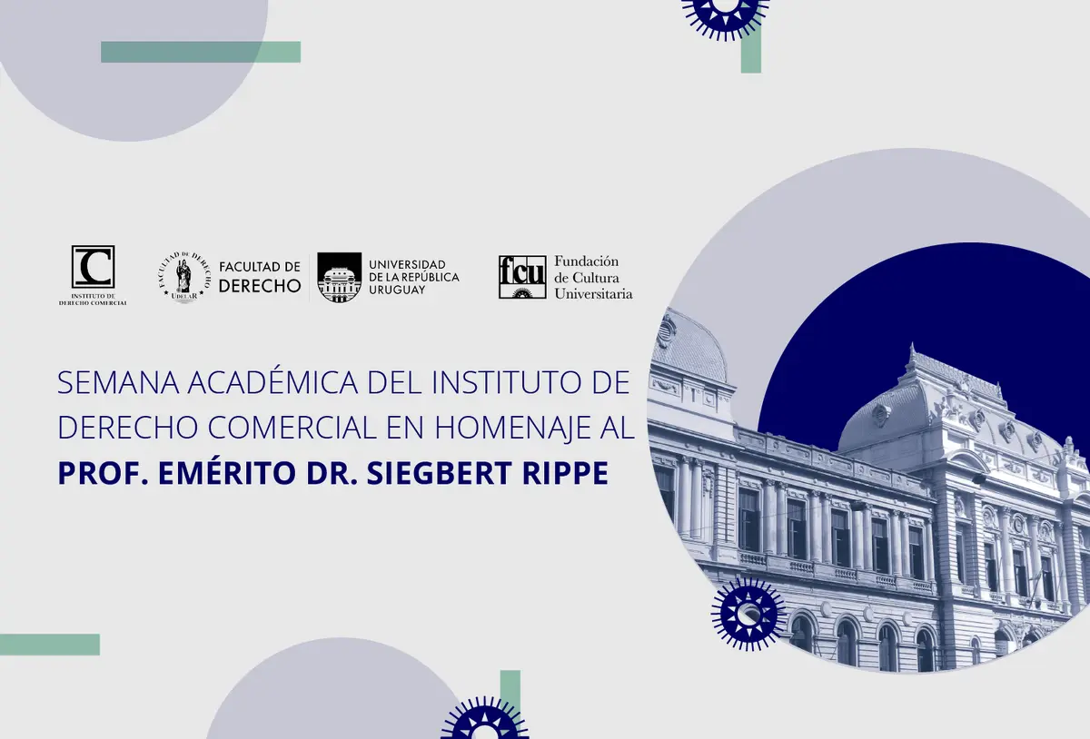 Semana Académica del Instituto de Derecho Comercial en homenaje al Prof. Emérito Dr. Siegbert Rippe.